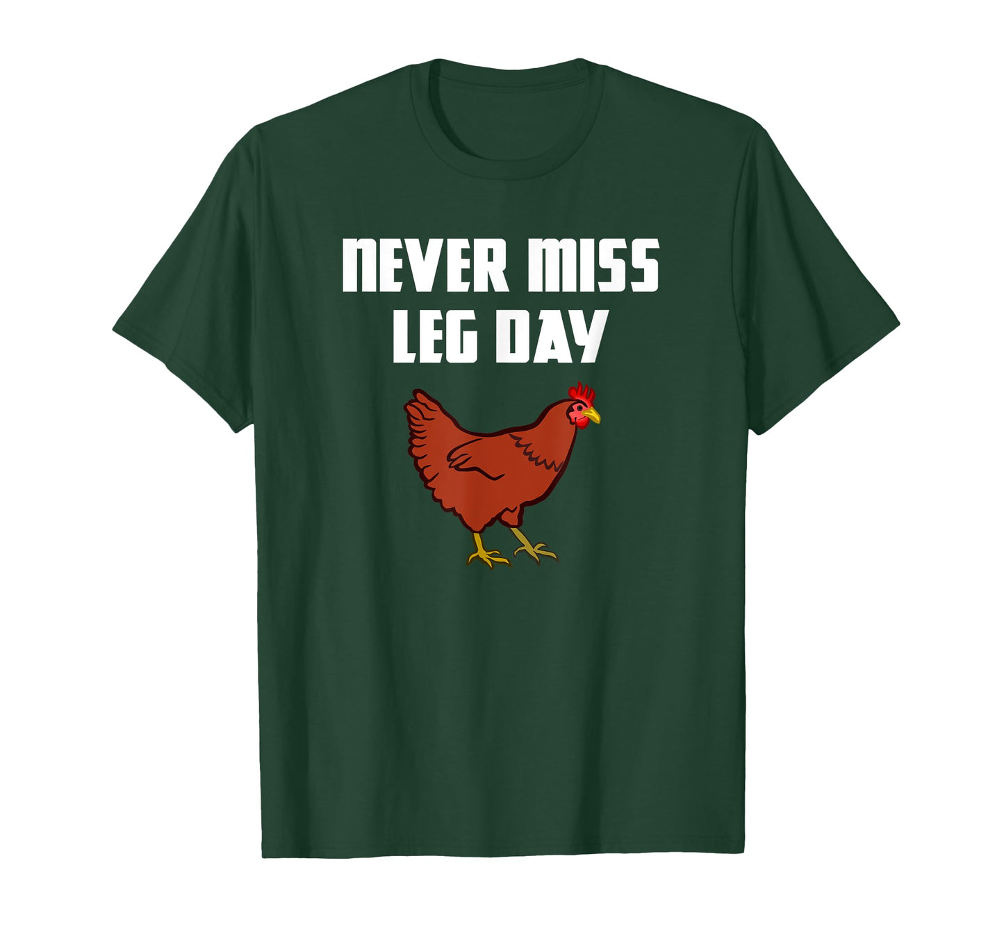 Never Miss Leg Day Funny Chicken Legs Muscles Gym Workout T-Shirt