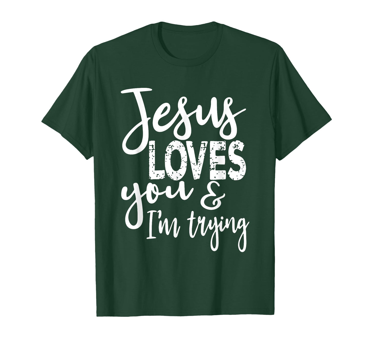 Jesus Loves You & I'm Trying T-Shirt