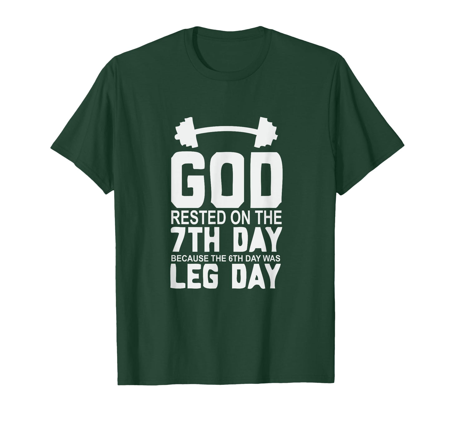 LEG DAY T-SHIRT | GOD Rested on the 7th Day T-Shirt T-Shirt