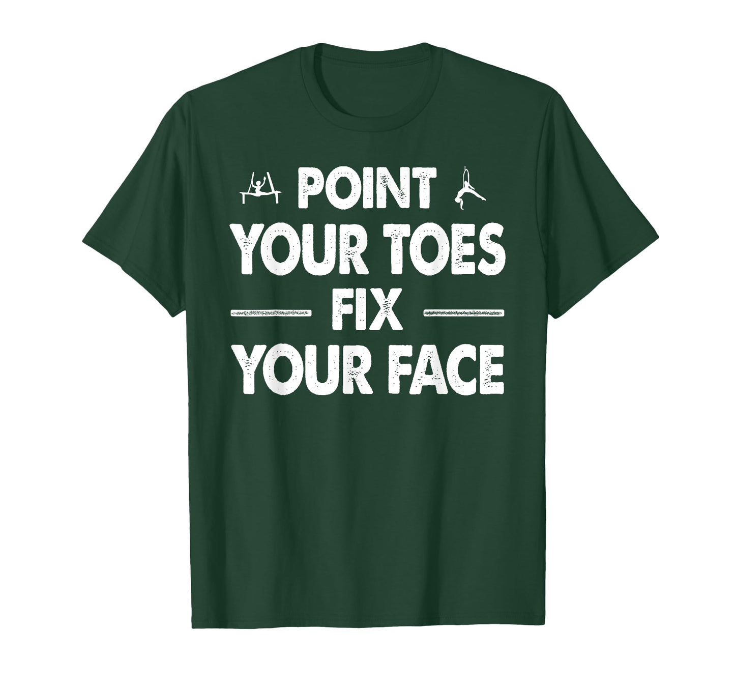 Point your Toes Fix your Face T-Shirt