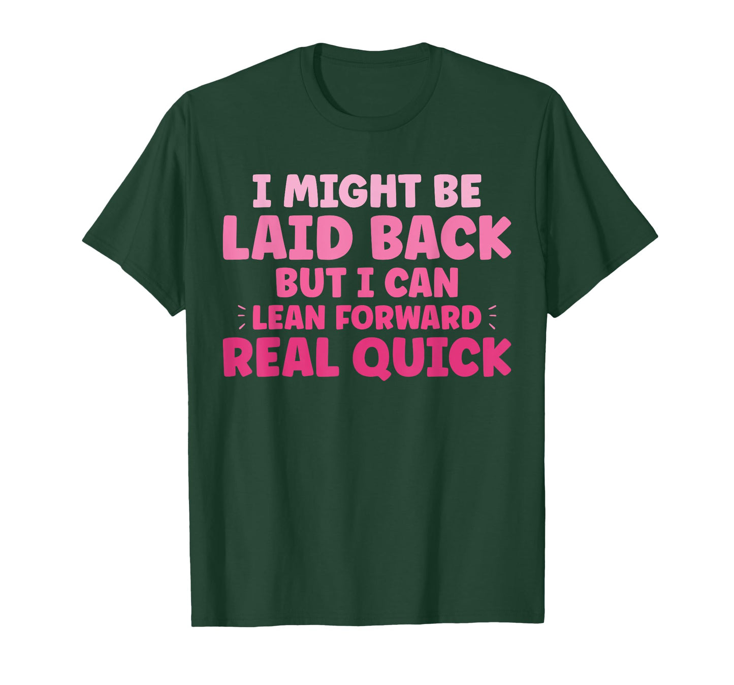 Funny I Might Be Laid Back But I Can Lean Forward Real Quick T-Shirt