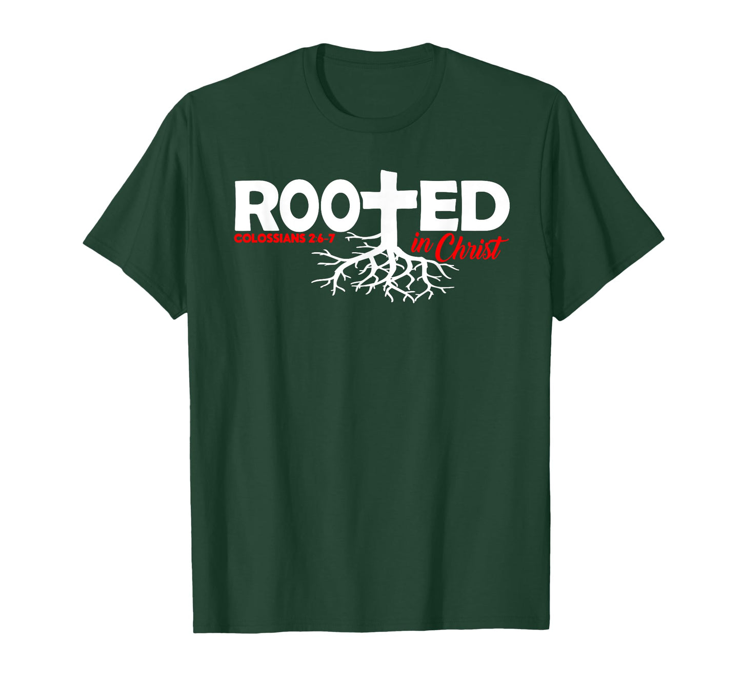 Colossians 2:6-7 - Rooted In Christ T-Shirt