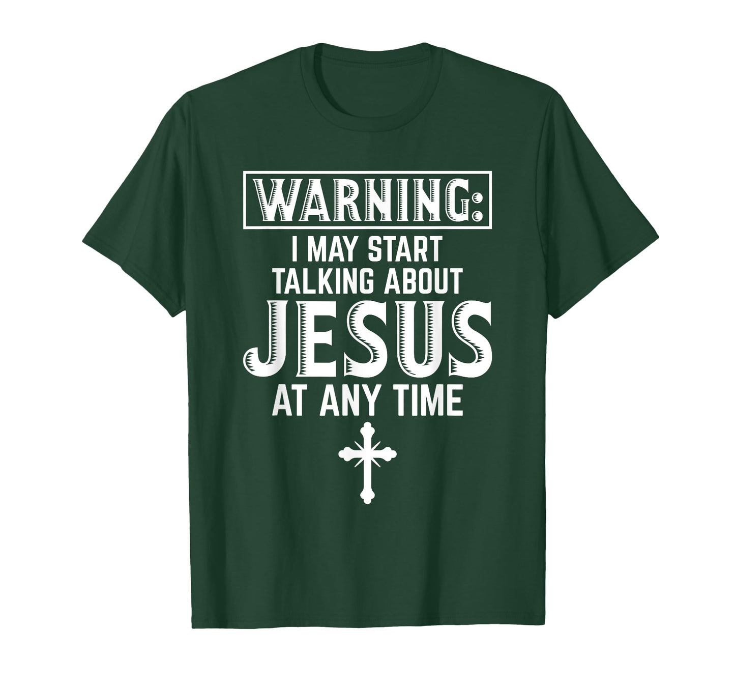 Warning I May Start Talking About Jesus At Any Time Gift T-Shirt