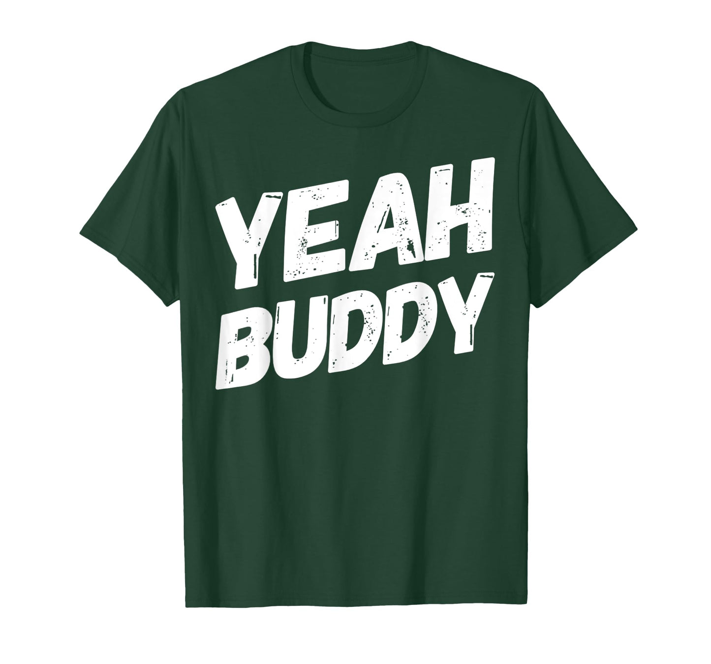 Yeah Buddy Shirt Funny Bodybuilding Saying Humor T-Shirt