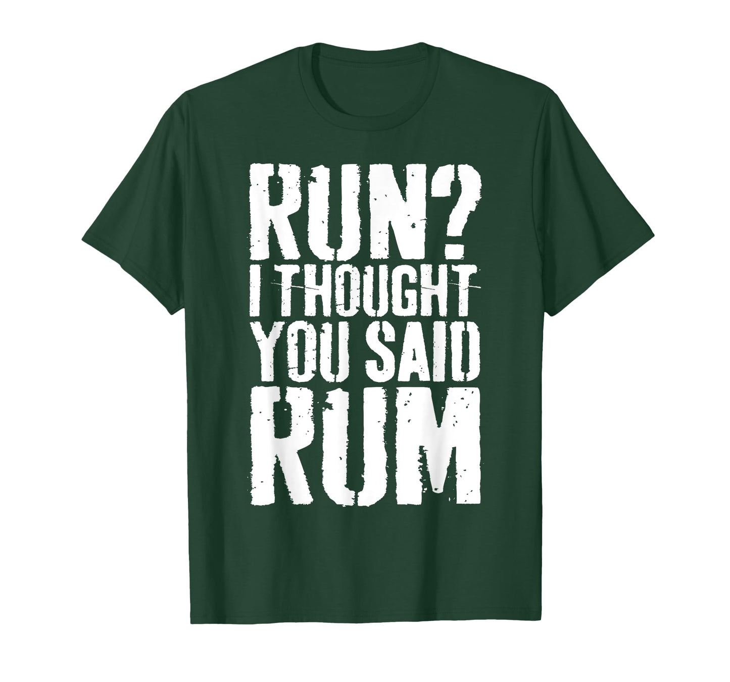Run I Thought You Said Rum Shirt Funny Men Women Drinking T-Shirt