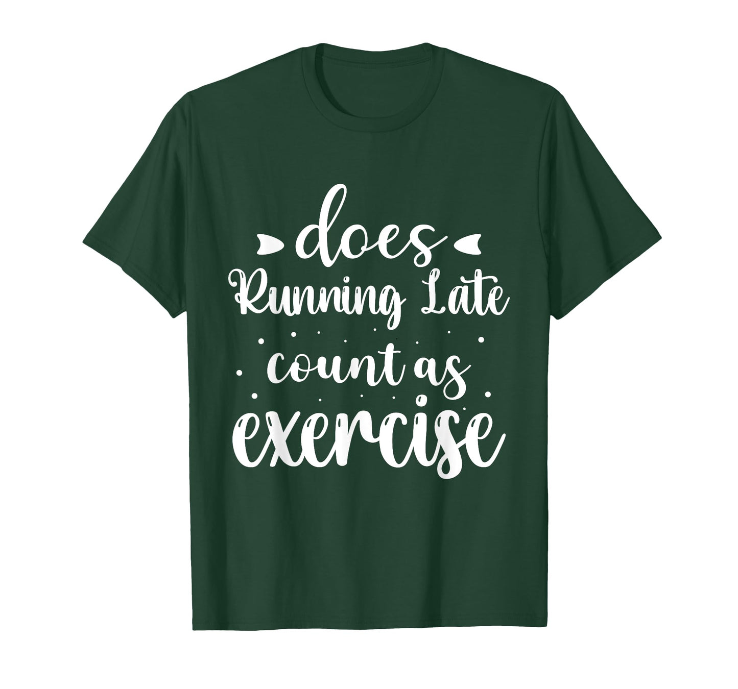 Does Running Late Count As Exercise Funny Workout T-Shirt
