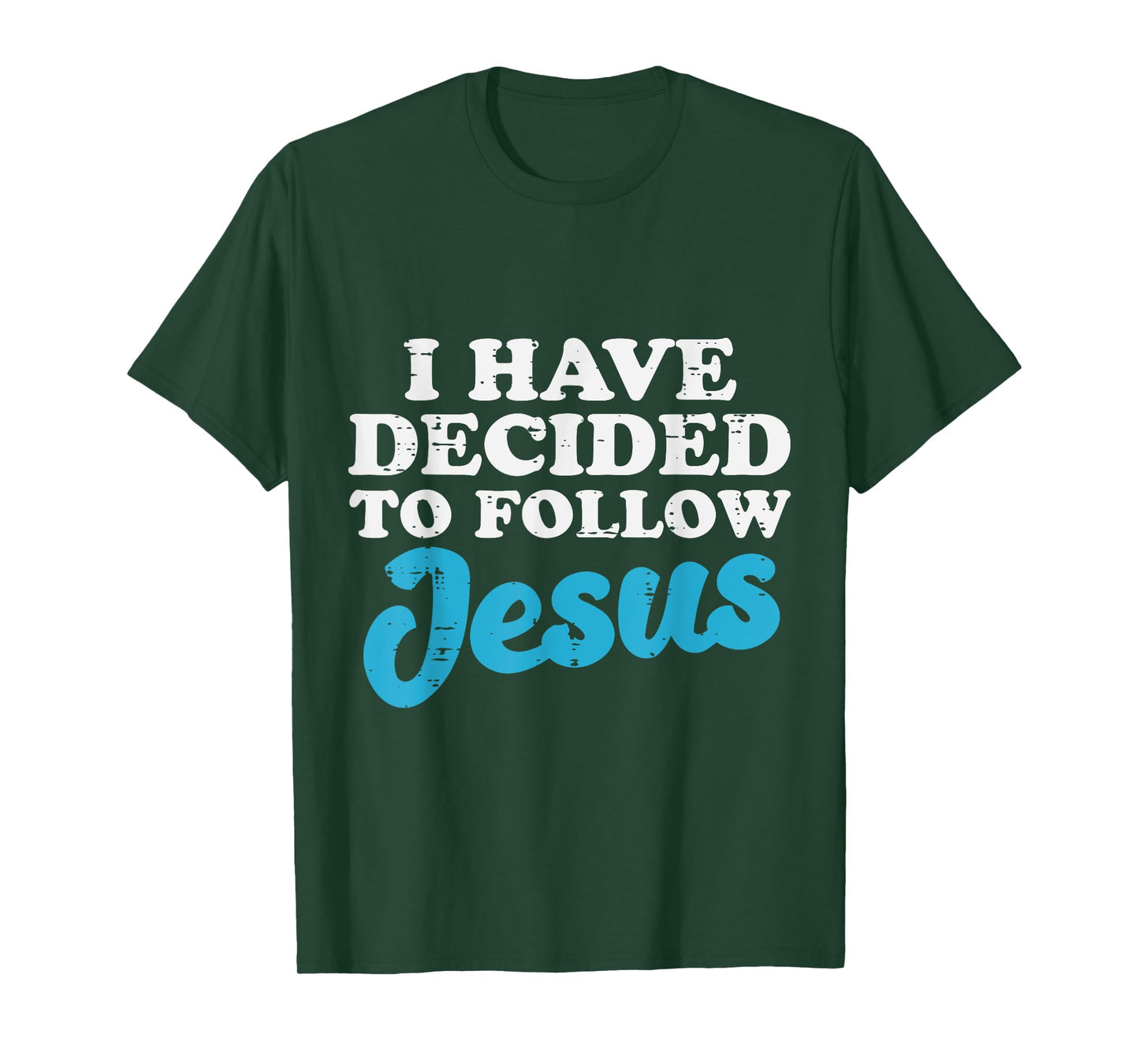 I Have Decided To Follow Jesus God Christian Men Women Kids T-Shirt