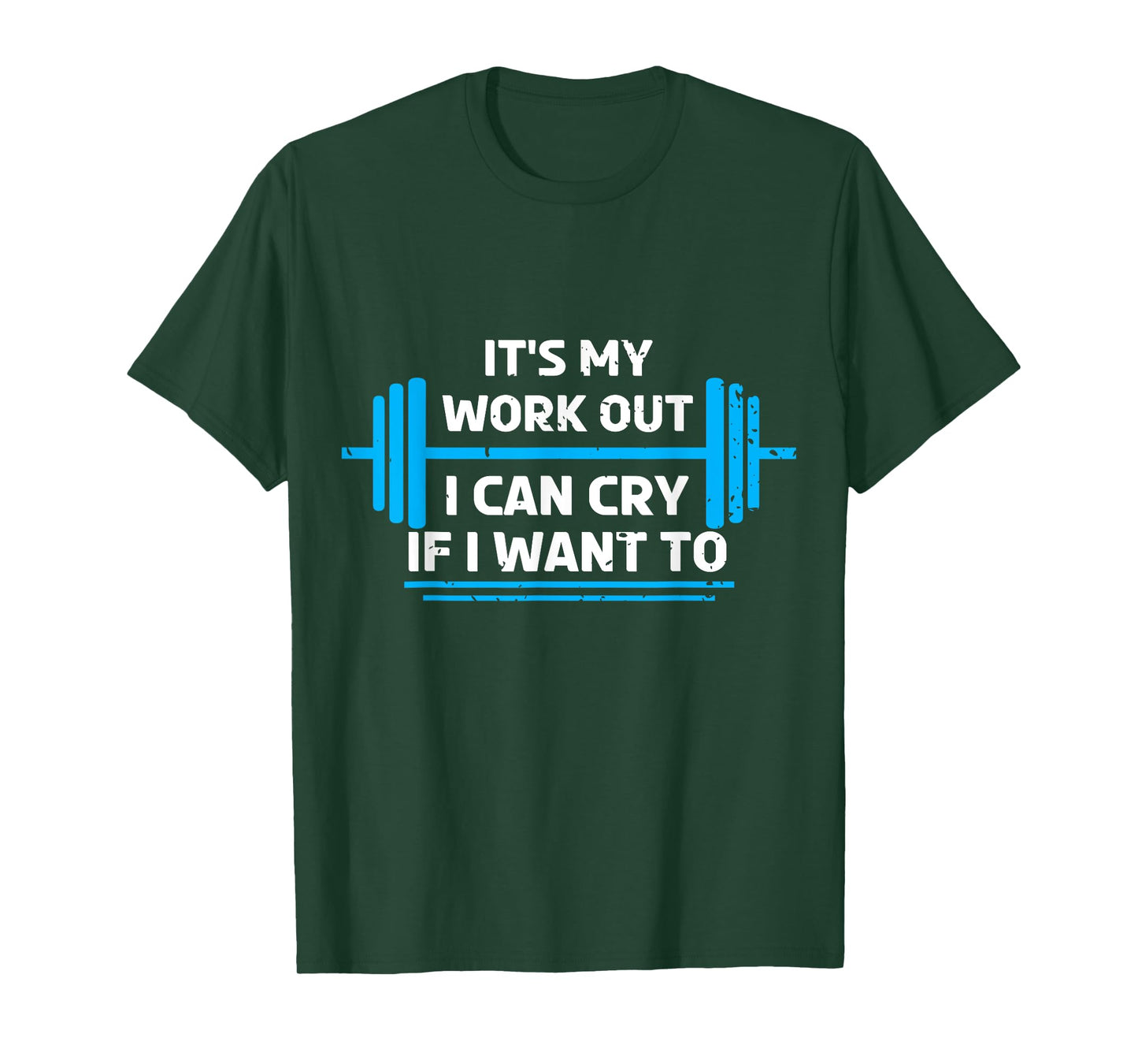 It's My Workout I Can Cry If I Want To Funny Fitness Gym T-Shirt