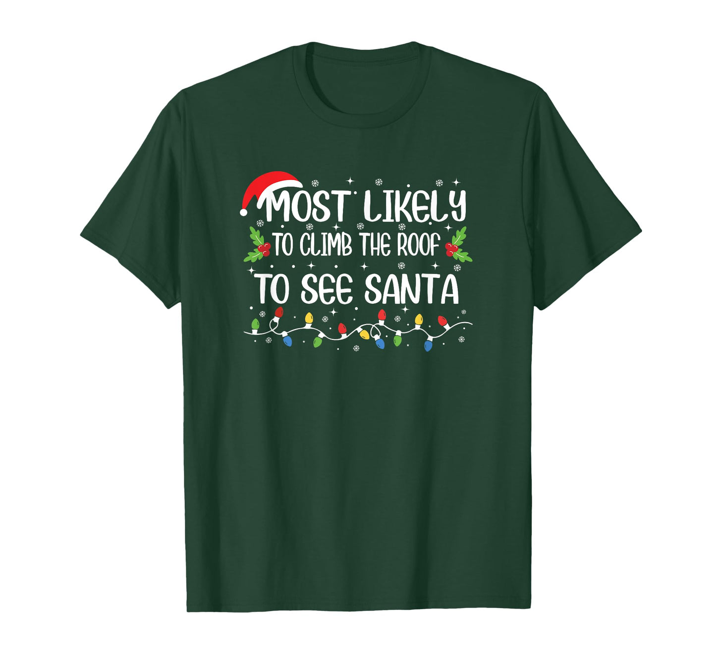 Funny Christmas Most Likely to Climb The Roof to See Santa T-Shirt