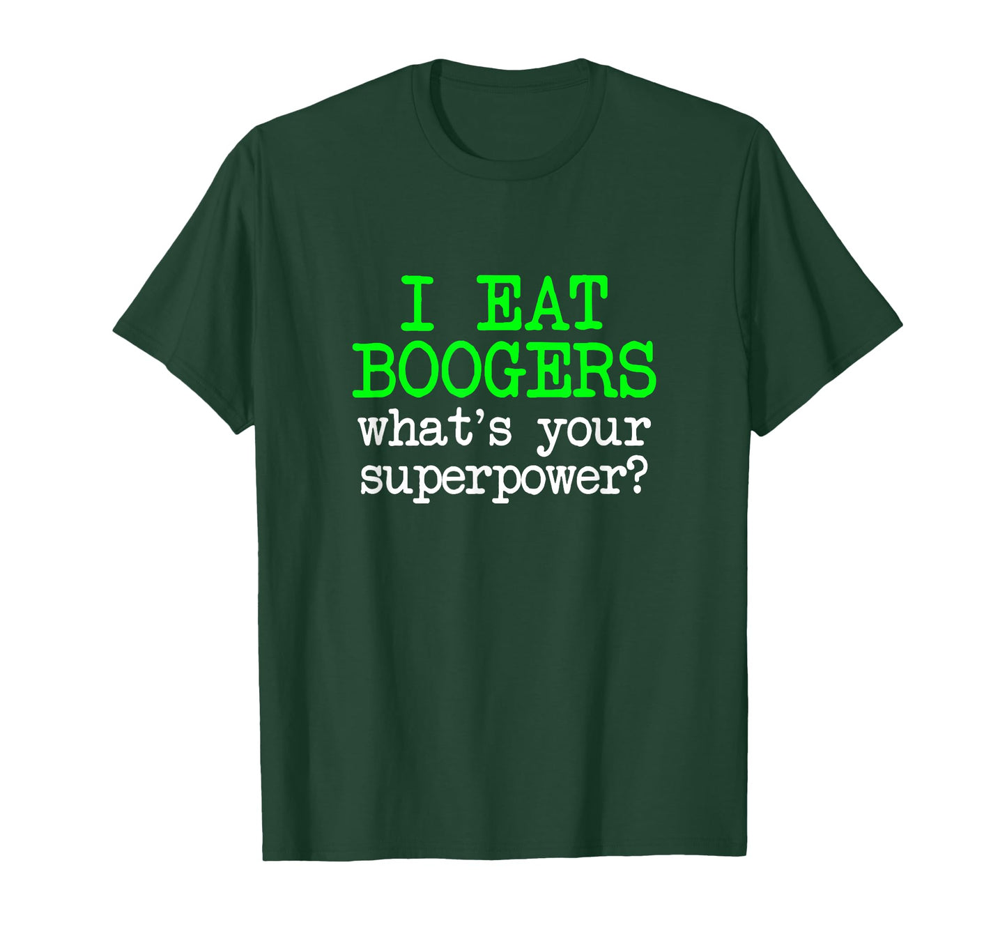 I Eat Boogers, Funny Gross Embarrassing Antisocial Joke Gag T-Shirt