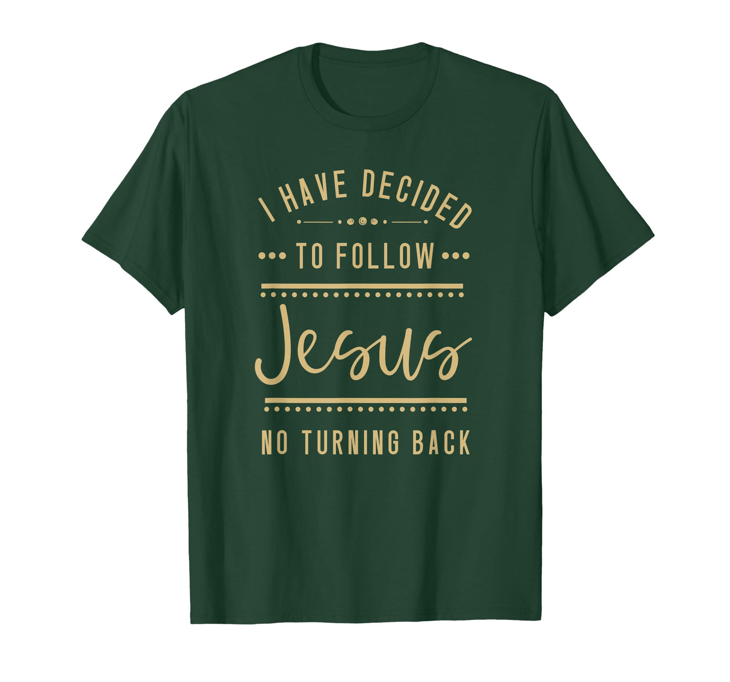 I Have Decided to Follow Jesus No Turning Back New Convert T-Shirt