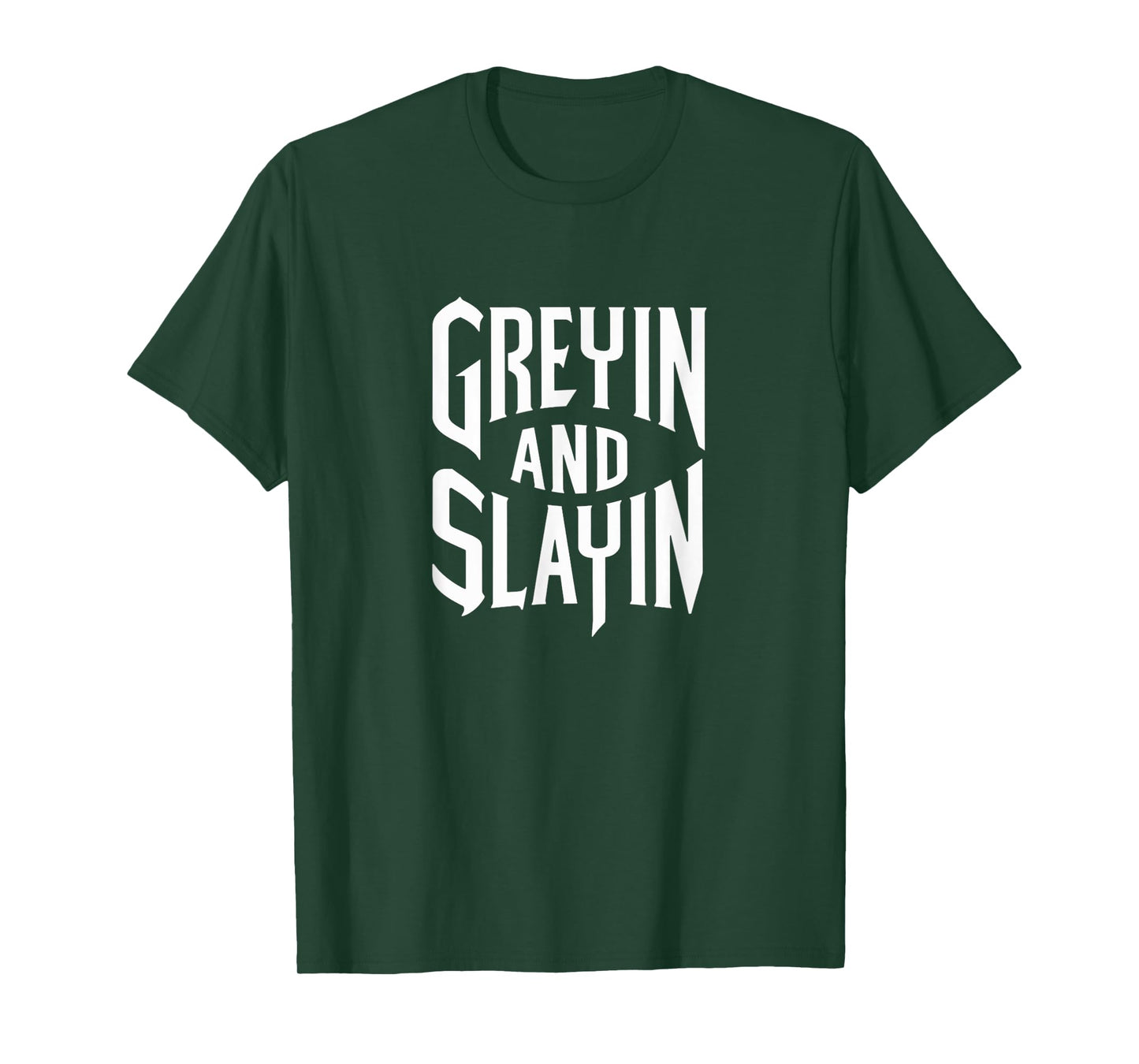 Greyin And Slayin Funny Workout Gym Training Lifting Saying T-Shirt