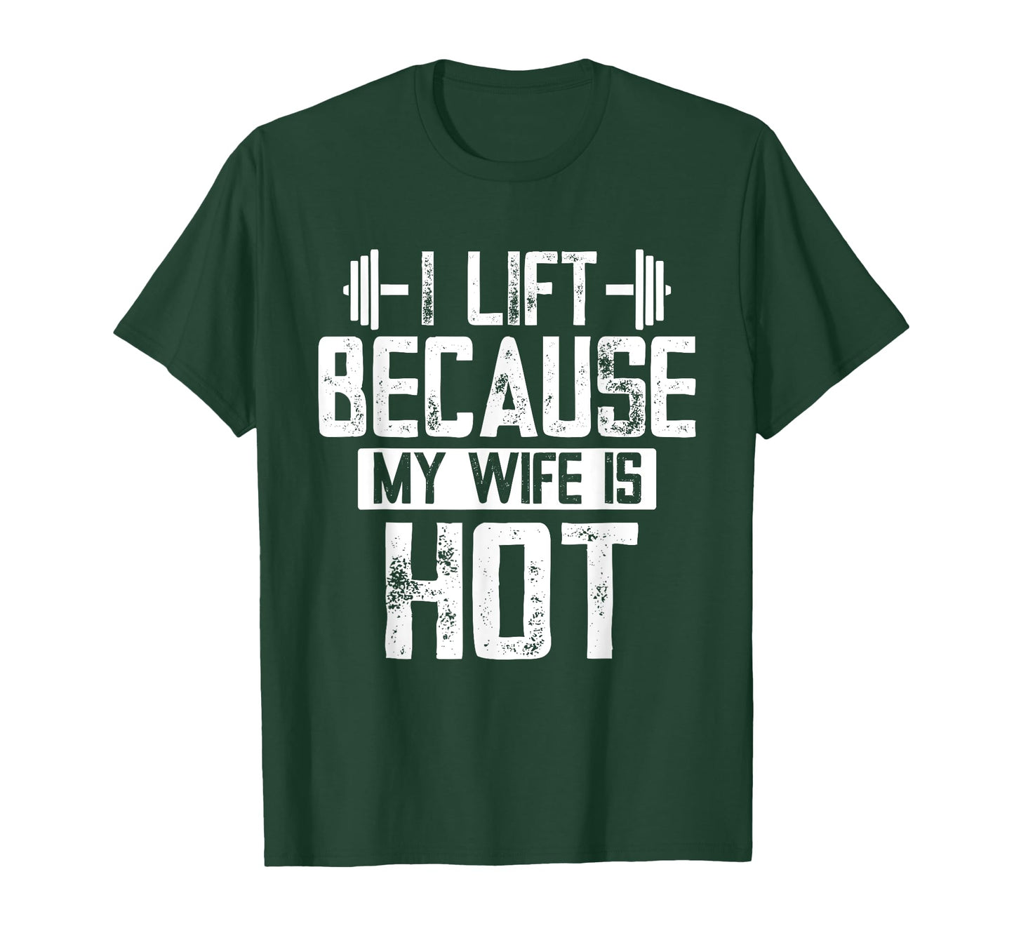 I Lift Because My Wife Is Hot T-Shirt