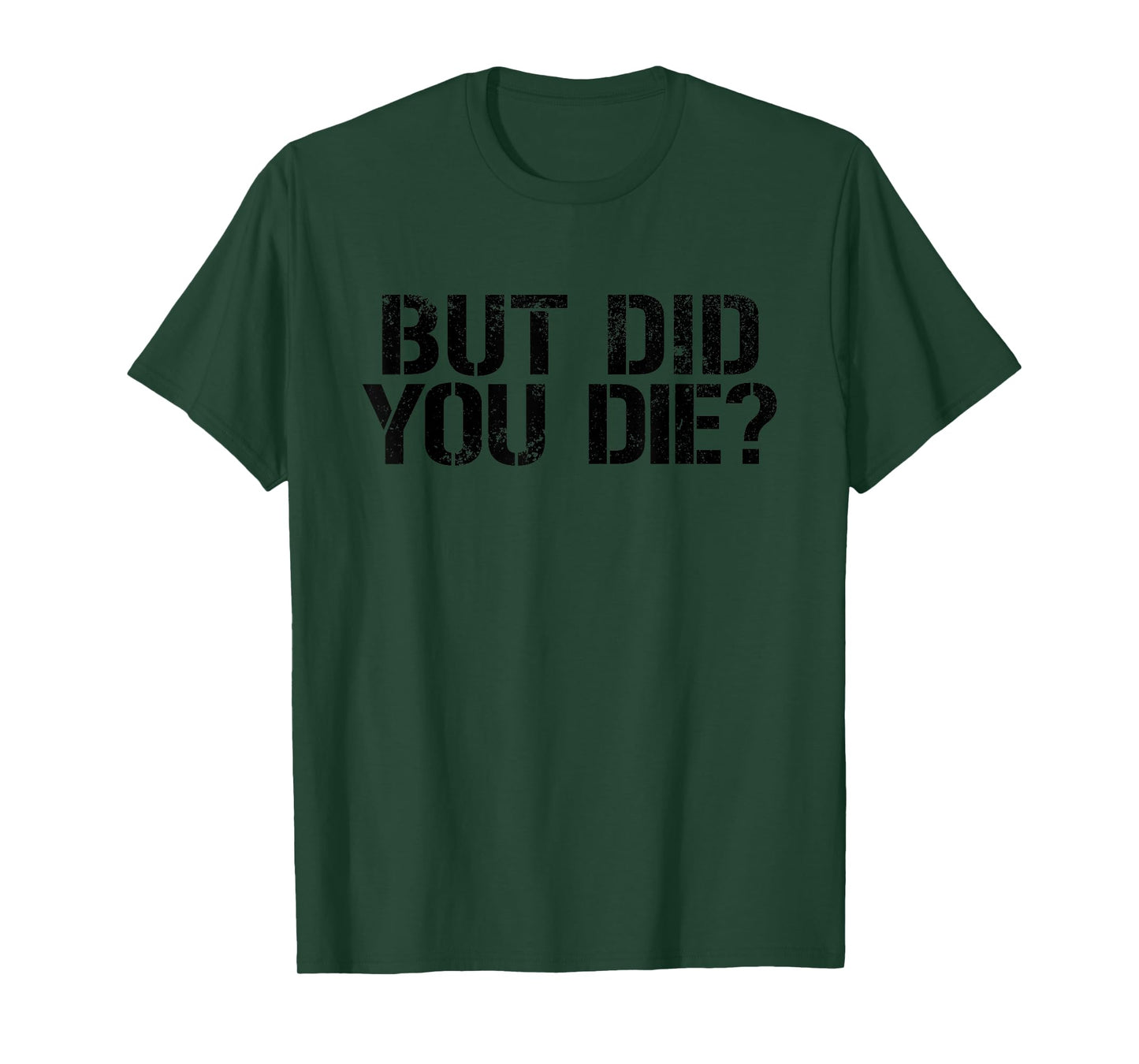 THE SALTY VETERAN But Did You Die? Workout Fitness Military T-Shirt