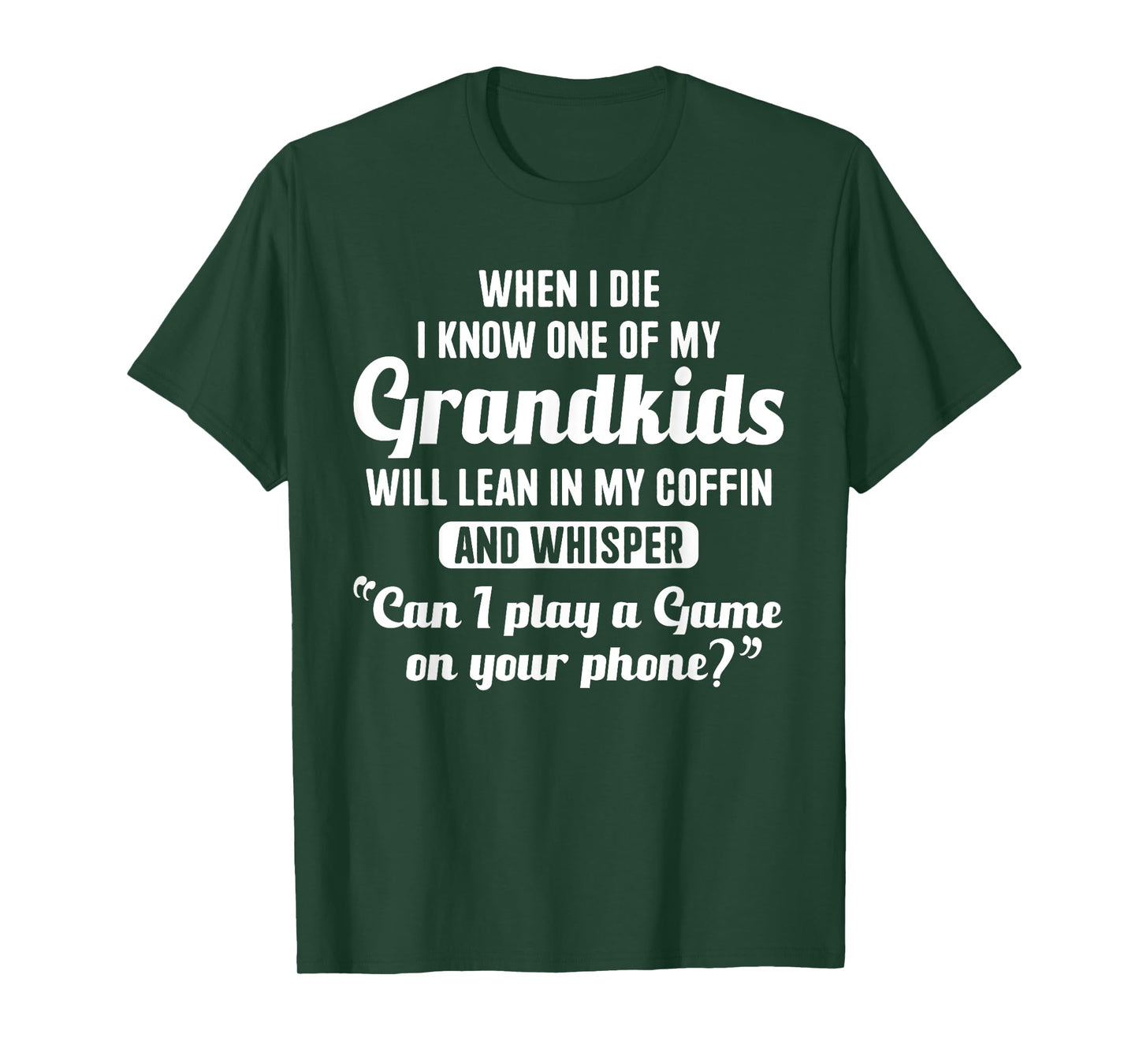 When I Die My Grandkids Can I Play a Game on Your Phone Fun T-Shirt