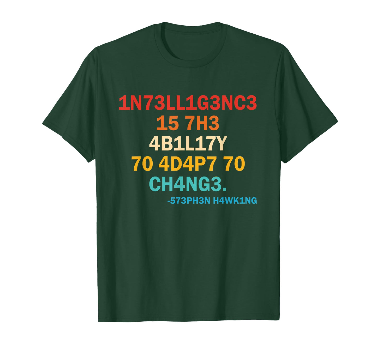1n73ll1g3nc3 15 7h3 4b1l17y 70 4d4p7 70 Ch4ng3 573ph3n T-Shirt