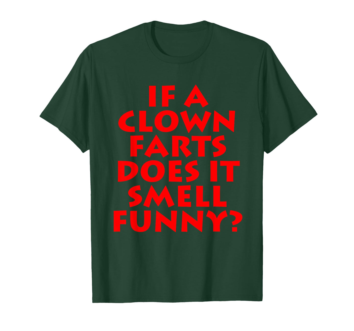 If A Clown Farts Does It Smell Funny? Farting Jokes Gift Men T-Shirt