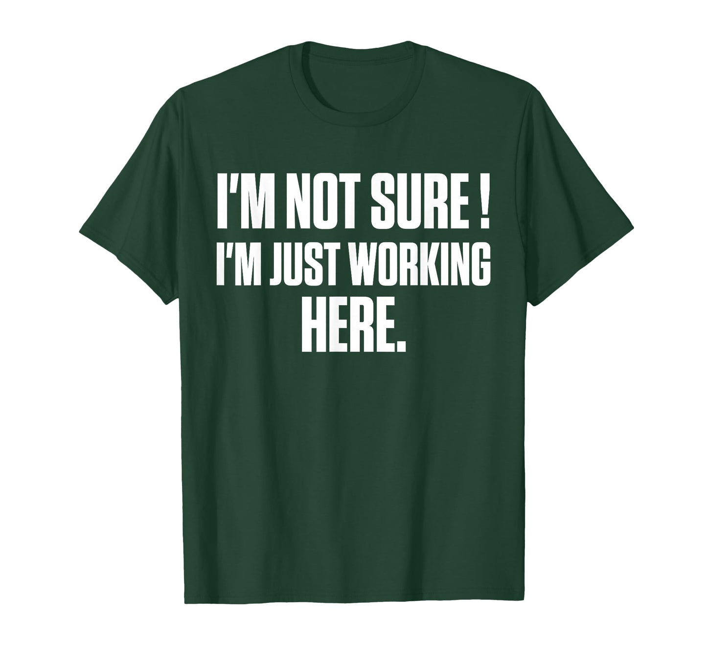 Funny Work Humor I'm Not Sure Just Working Here T-Shirt