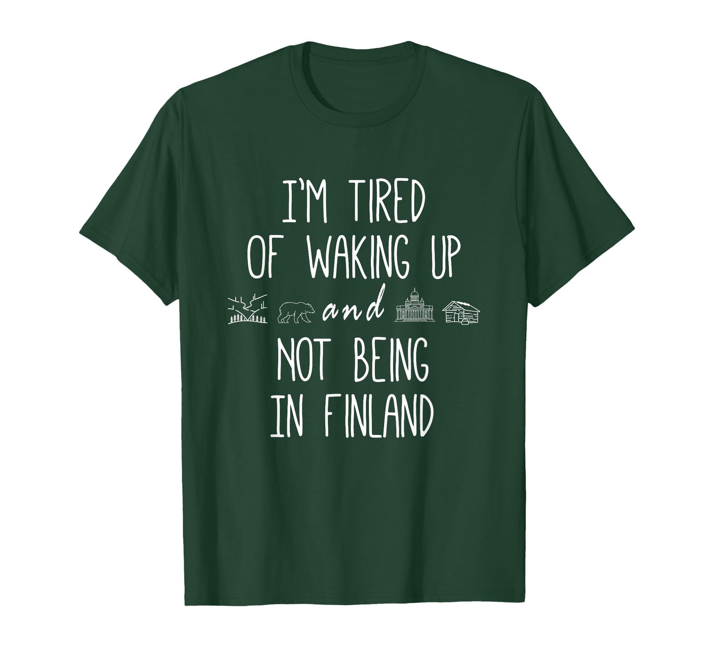 I’m Tired of Waking Up & Not Being In Finland Funny Finnish T-Shirt