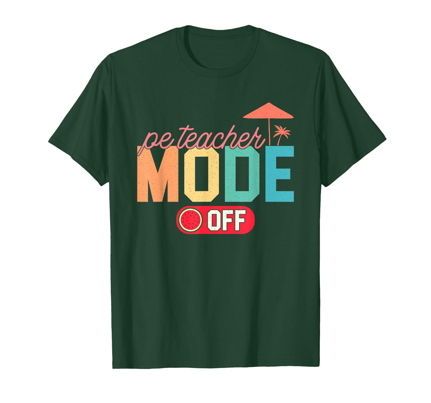 PE Teacher Mode Off Hello Summer Teacher Off Duty Vacay Mode T-Shirt
