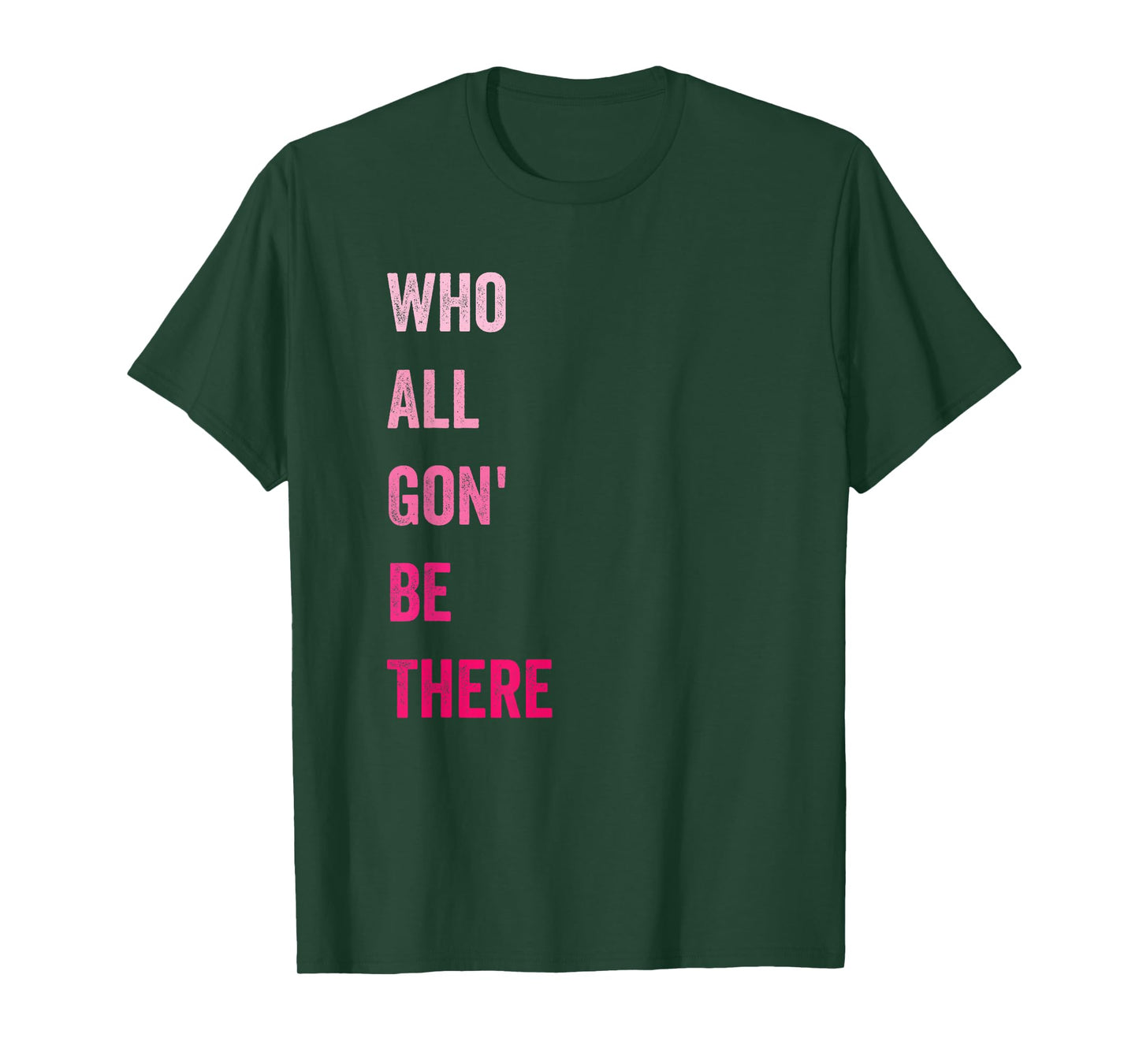 Who All Gon' Be There Family Matching Funny Quote T-Shirt