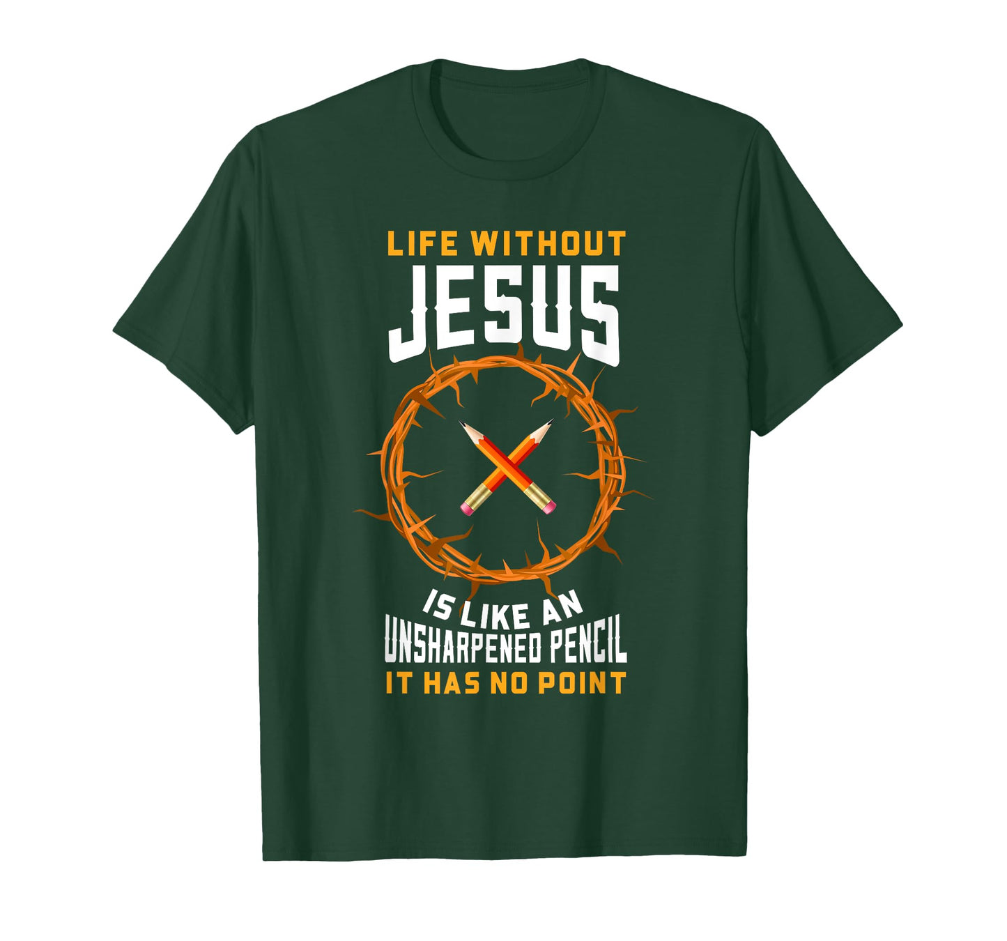Life Without Jesus Is Like An Unsharpened Pencil Christian T-Shirt