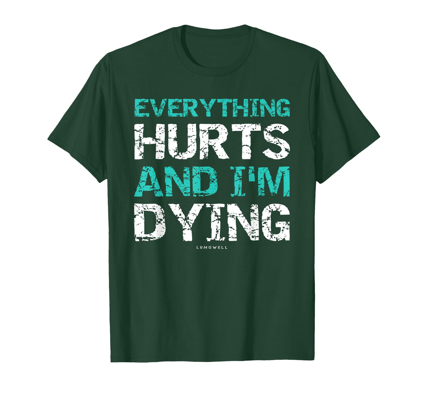 Funny Workout Shirts: Everything Hurts And I'm Dying T-Shirt