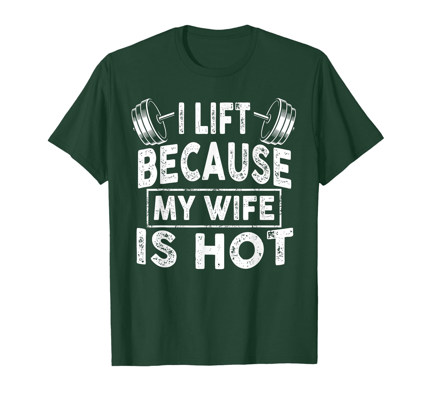 I Lift Because My Wife Is Hot, Boy Girl Funny T-Shirt