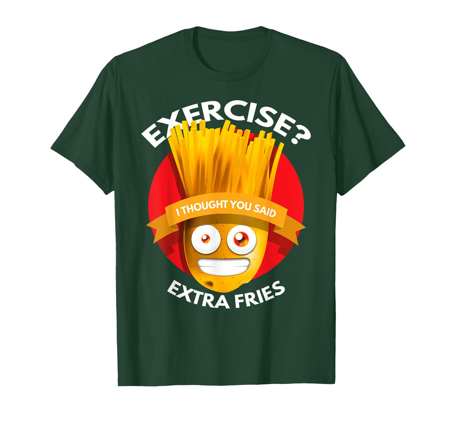 Exercise I Thought You Said Extra Fries Workout T-Shirt