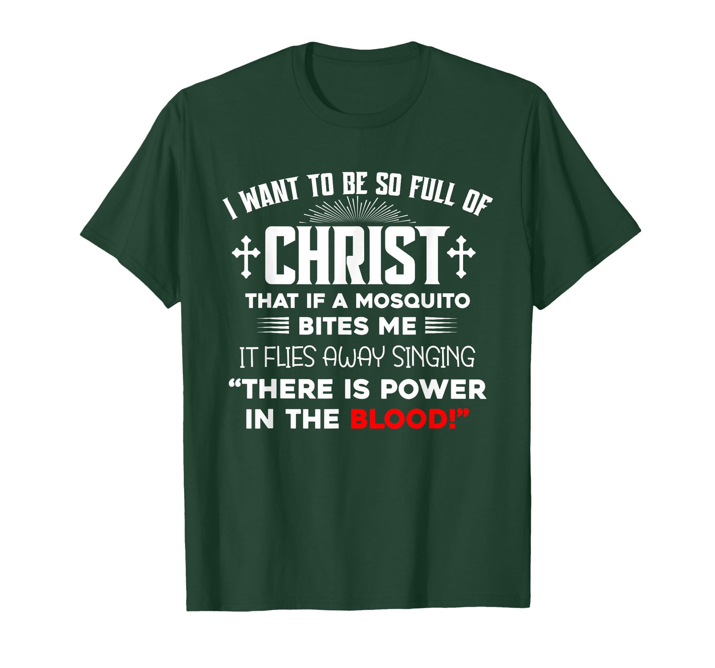 I Want To Be So Full Of Christ There Is Power In the Blood T-Shirt