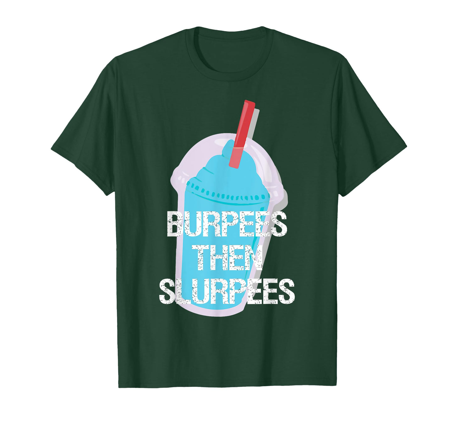Burpees Then Slurpees Gym Workout Fitness T-Shirt