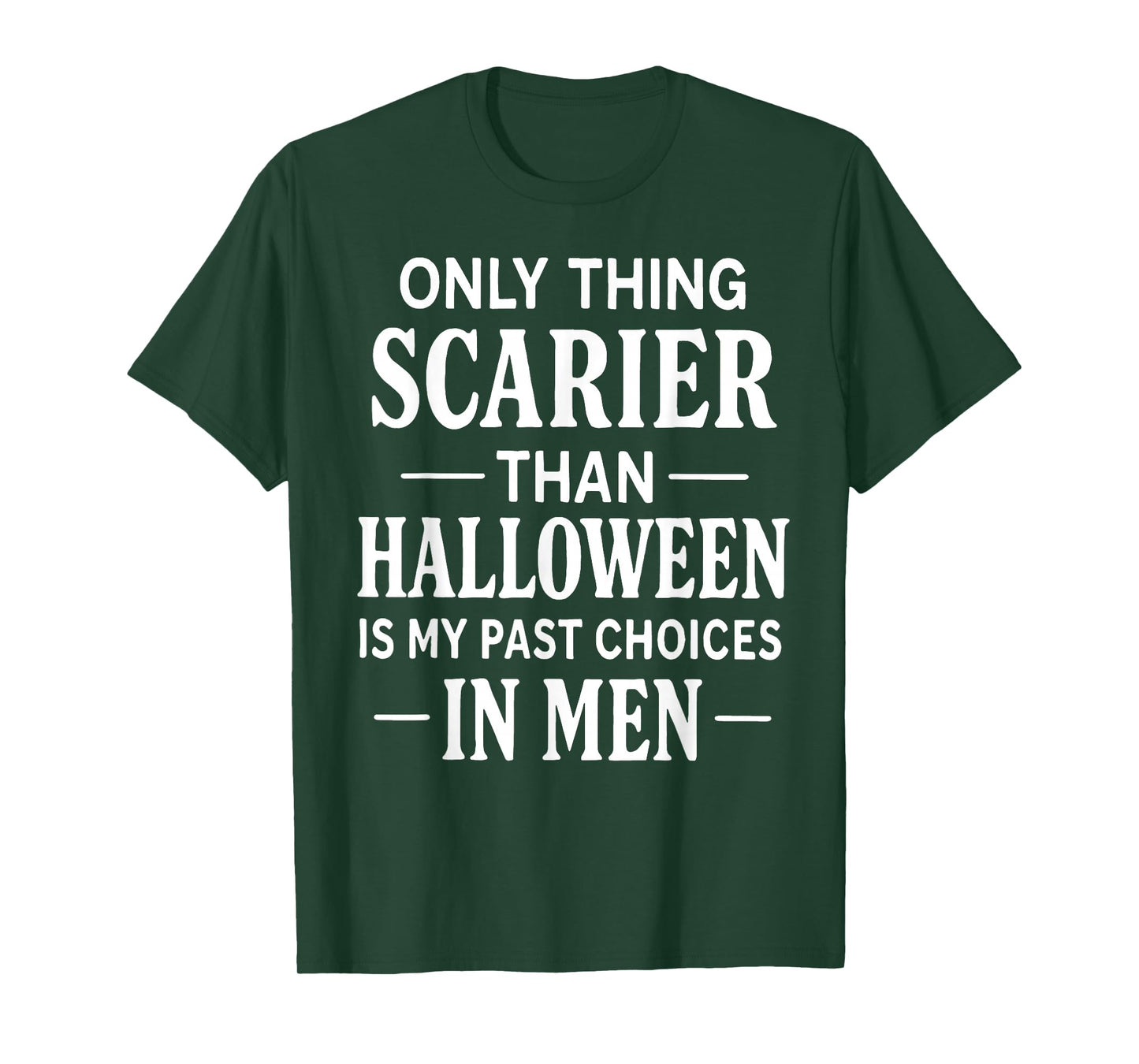 Only Thing Scarier Than Halloween is My Past Choice in Men T-Shirt