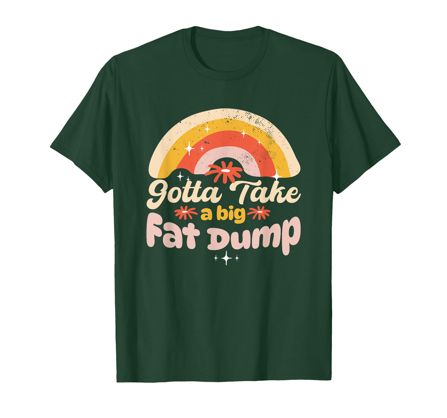 Gotta Take a Big Fat Dump Poop Joke Funny Adult Humor Meme T-Shirt