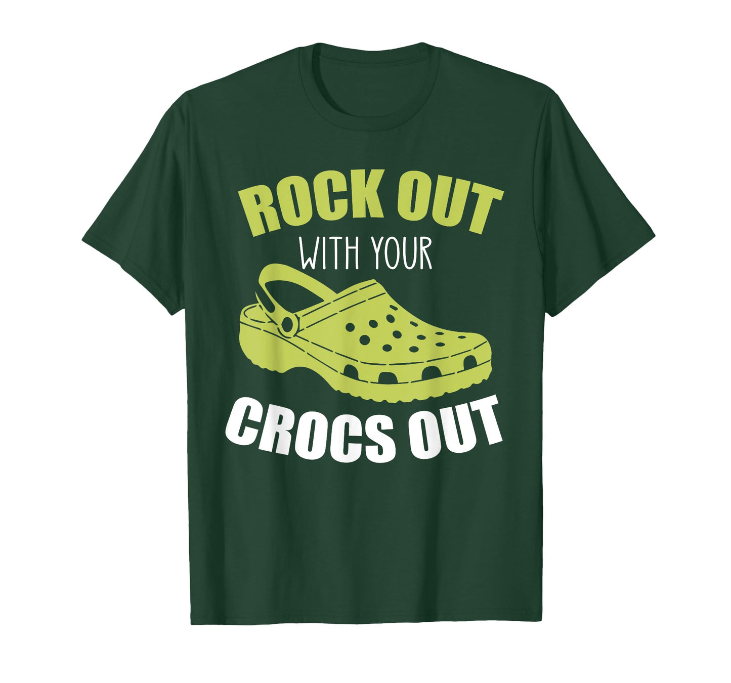 Rock Out With Your Crocs Out - Funny Saying Sarcastic T-Shirt