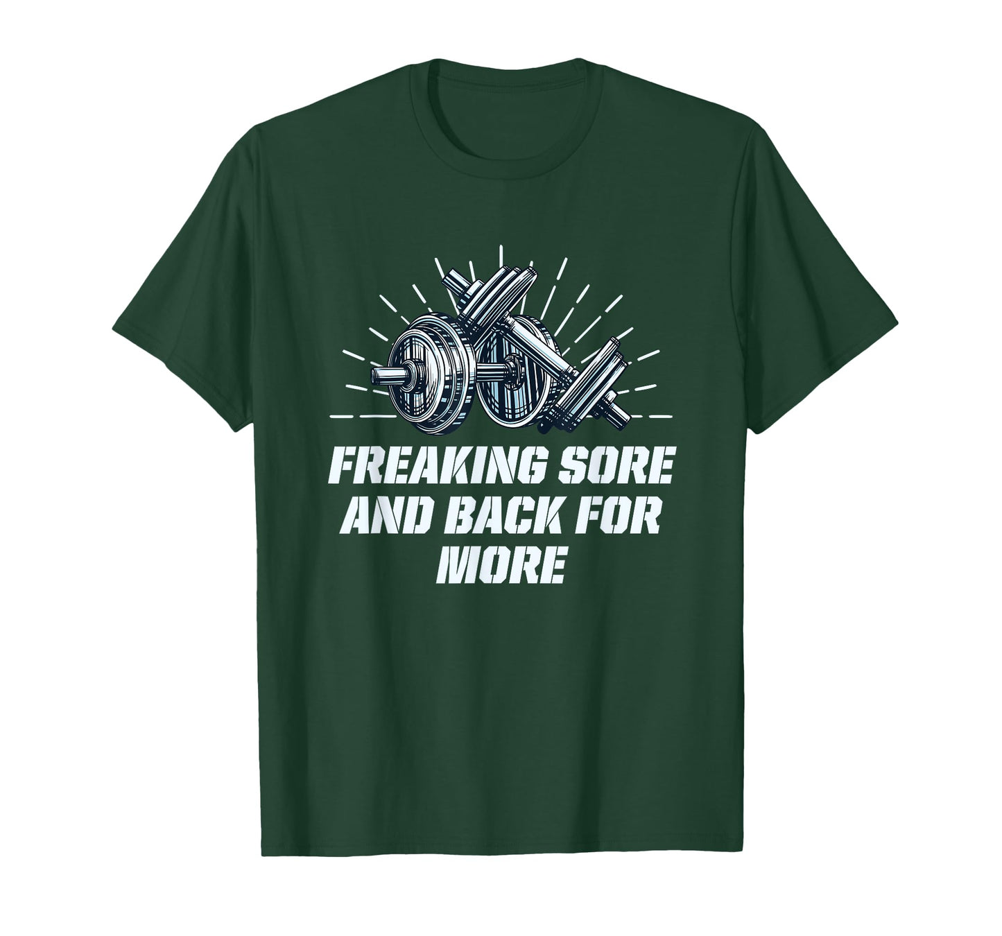 Freaking Sore And Back for More Funny Workout Humor Gym T-Shirt