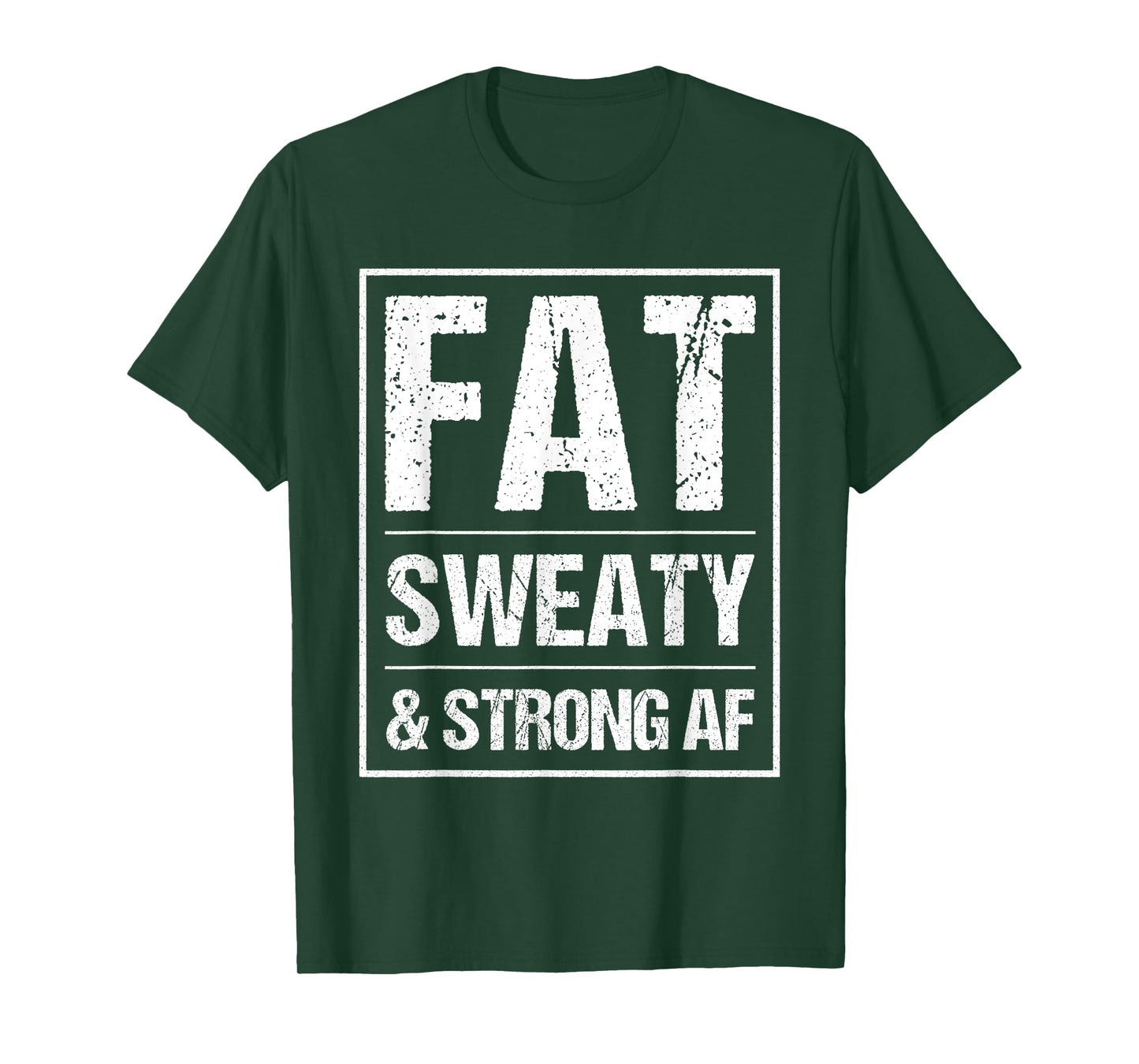 Fat Sweaty & Strong AF Funny Gym Quote Fat People Gym lover T-Shirt