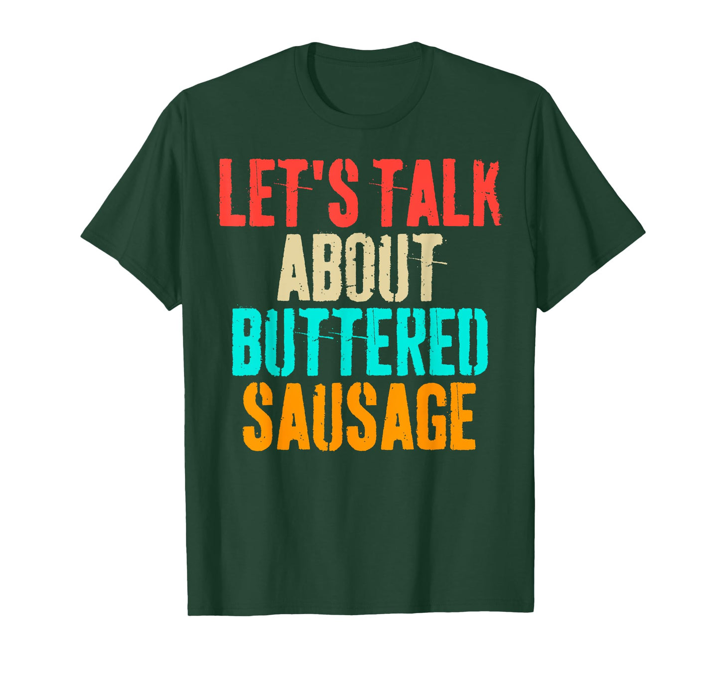 Let's Talk About Buttered Sausage Funny Buttered Sausage T-Shirt