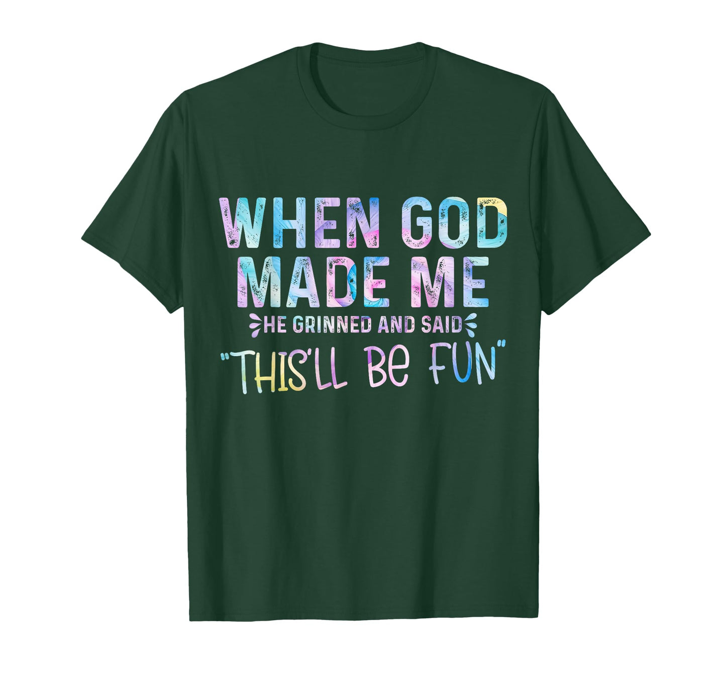 When God Made Me He Grinned and Said this'll be fun T-Shirt