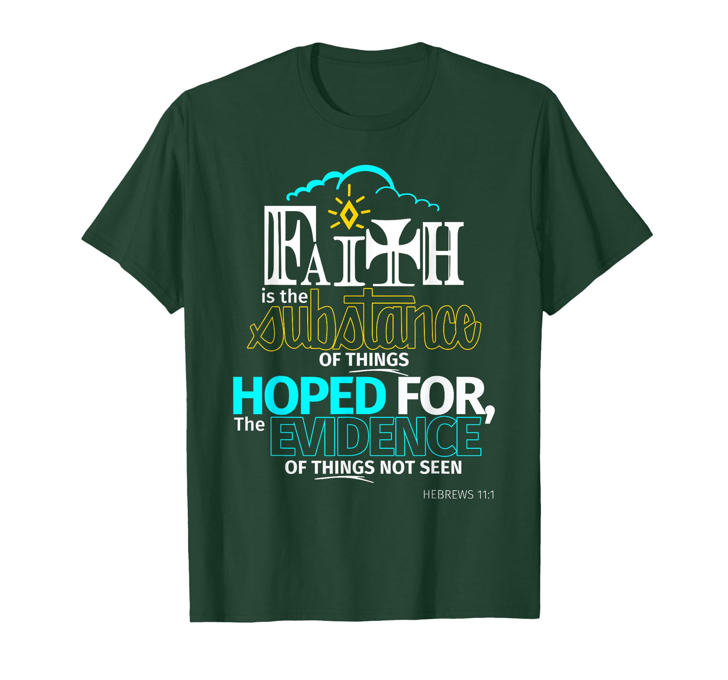 Faith is Substance Things Hoped For Hebrews 11:1 T Shirt T-Shirt