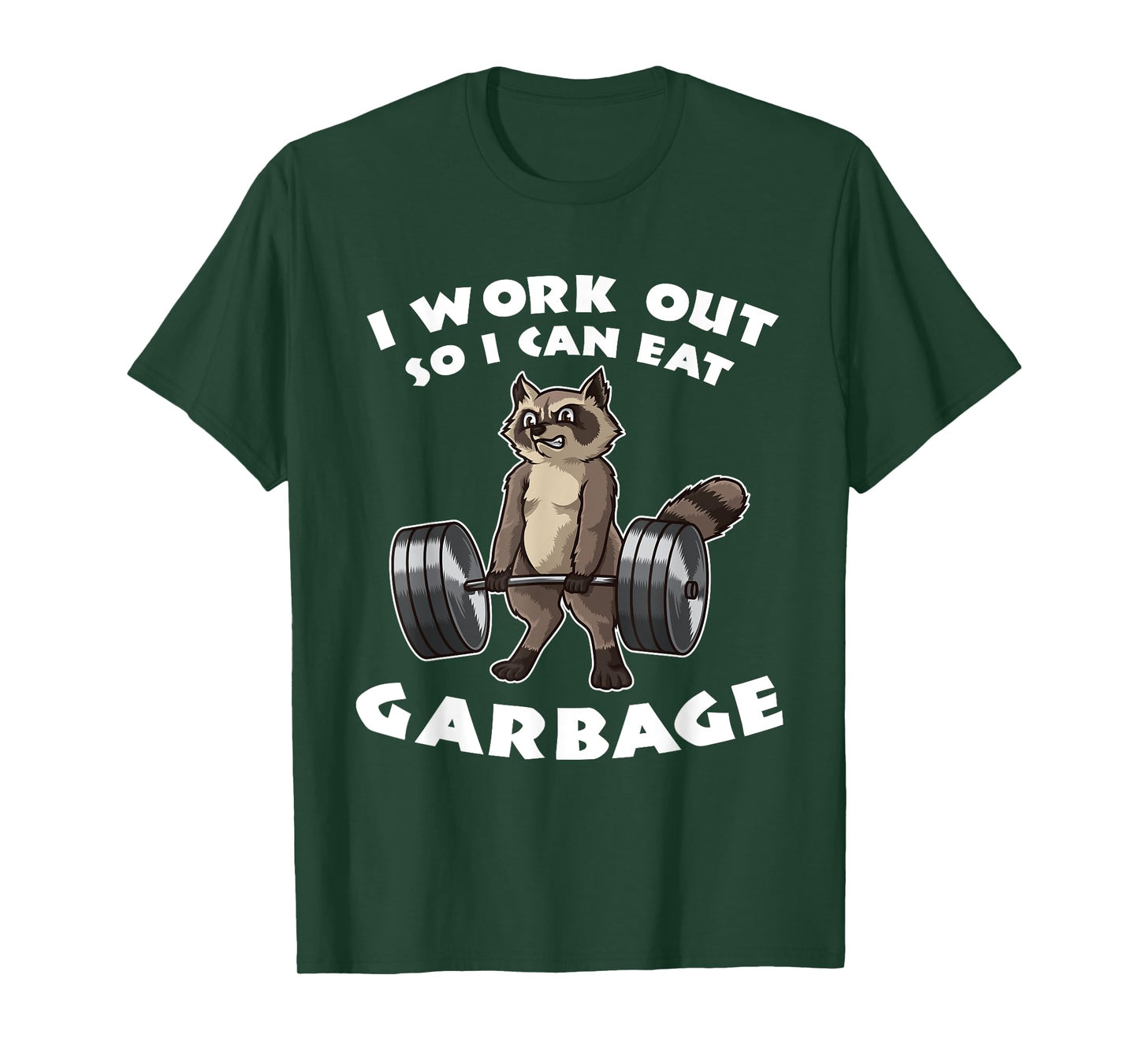 I Work Out So I Can Eat Garbage - Fitness Funny Pun T-Shirt