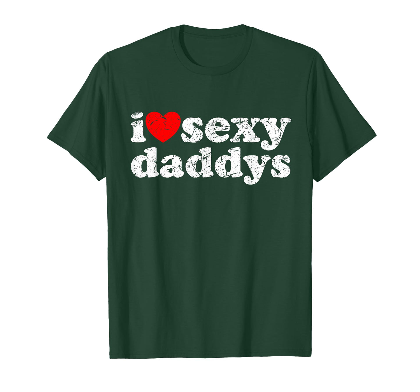 Distressed I Heart Sexy Daddys I Love Sexy Daddys T-Shirt