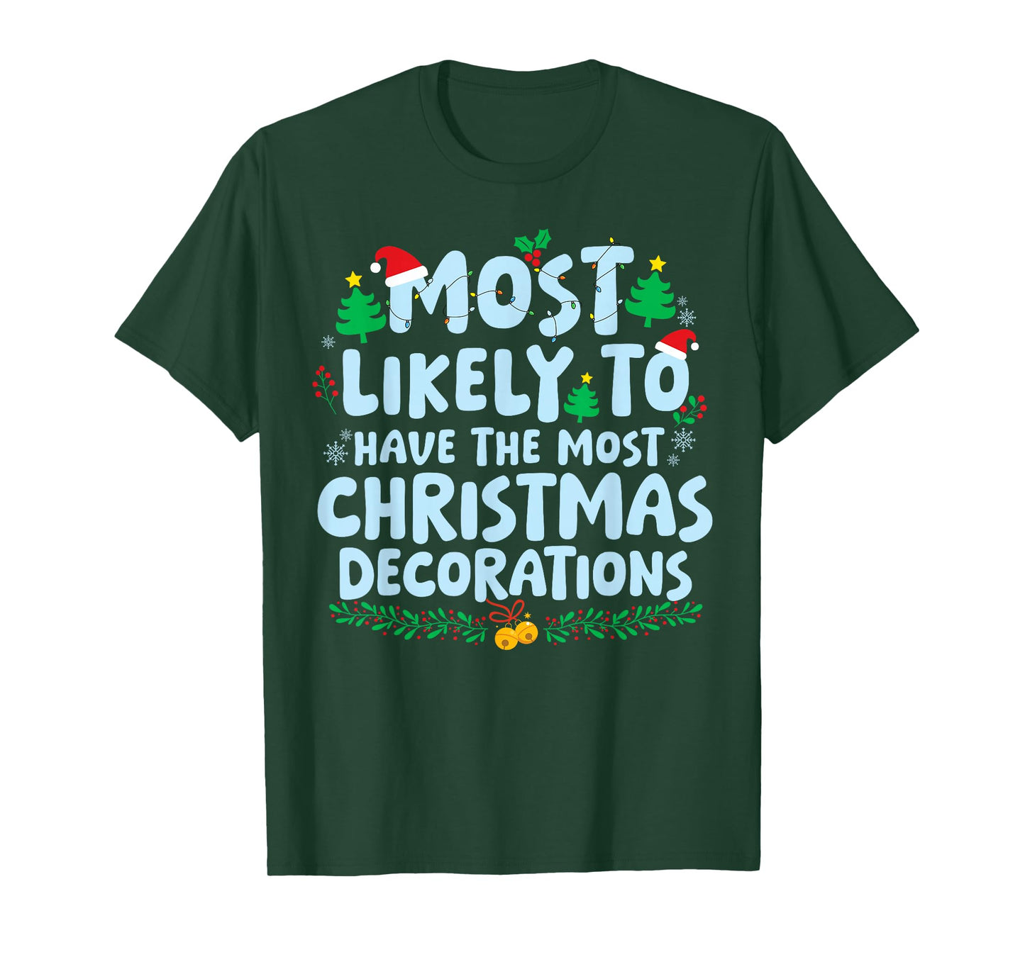 Most Likely to Have The Most Christmas Decorations Holiday T-Shirt