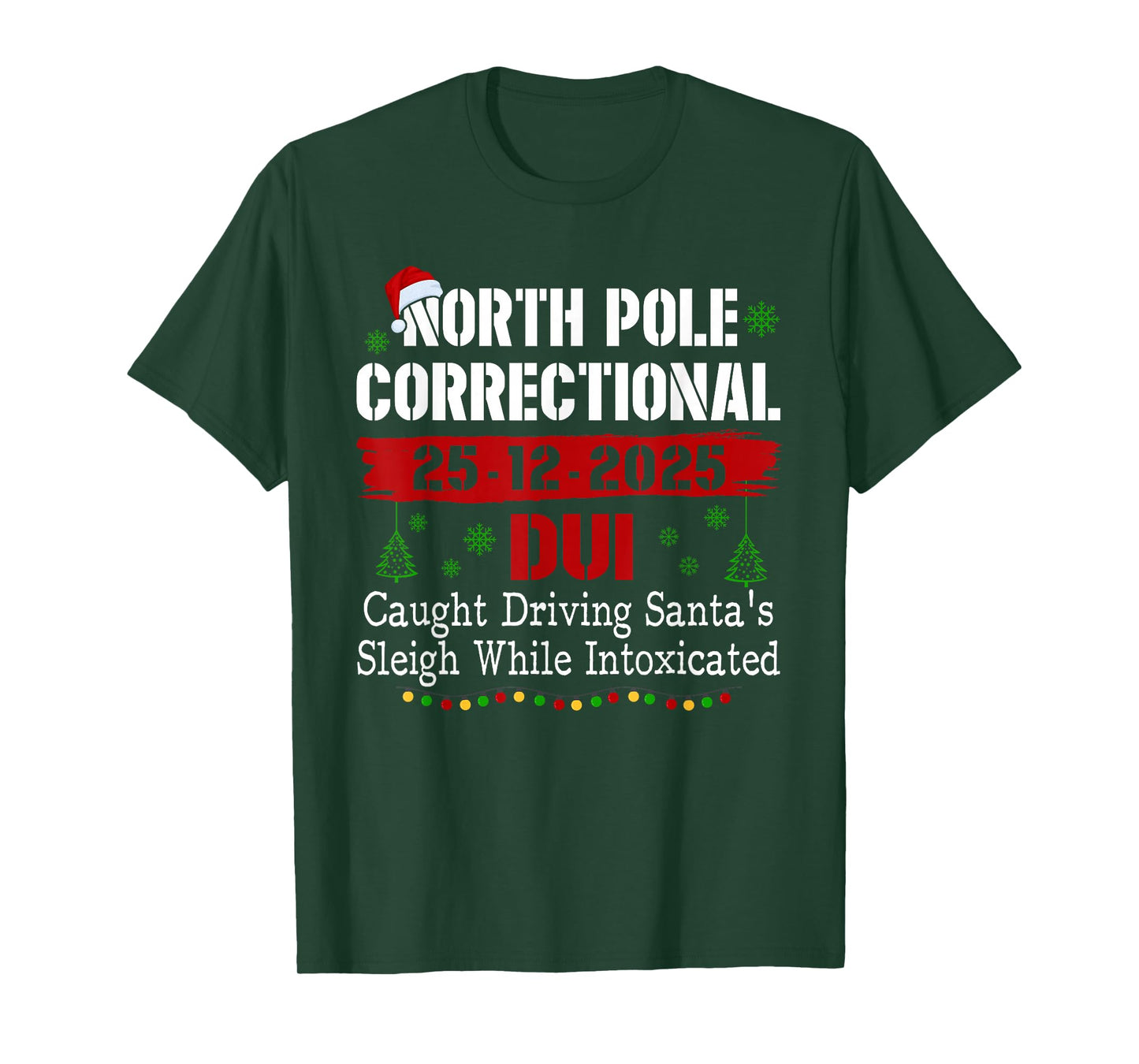 North Pole Correctional DUI Caught Driving Santa's Sleigh T-Shirt
