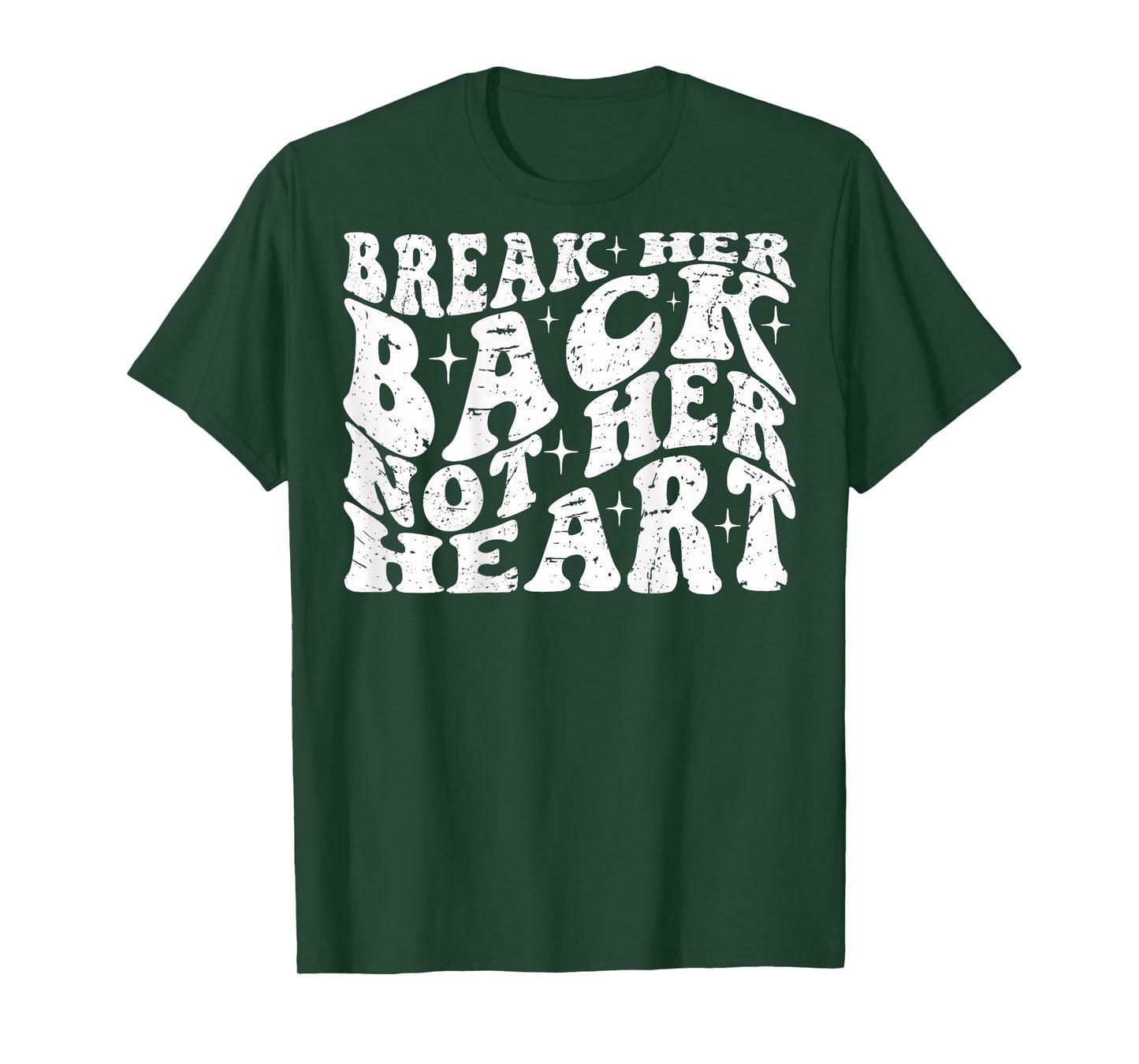 Break Her Back Not Her Heart Funny Quote Vintage T-Shirt