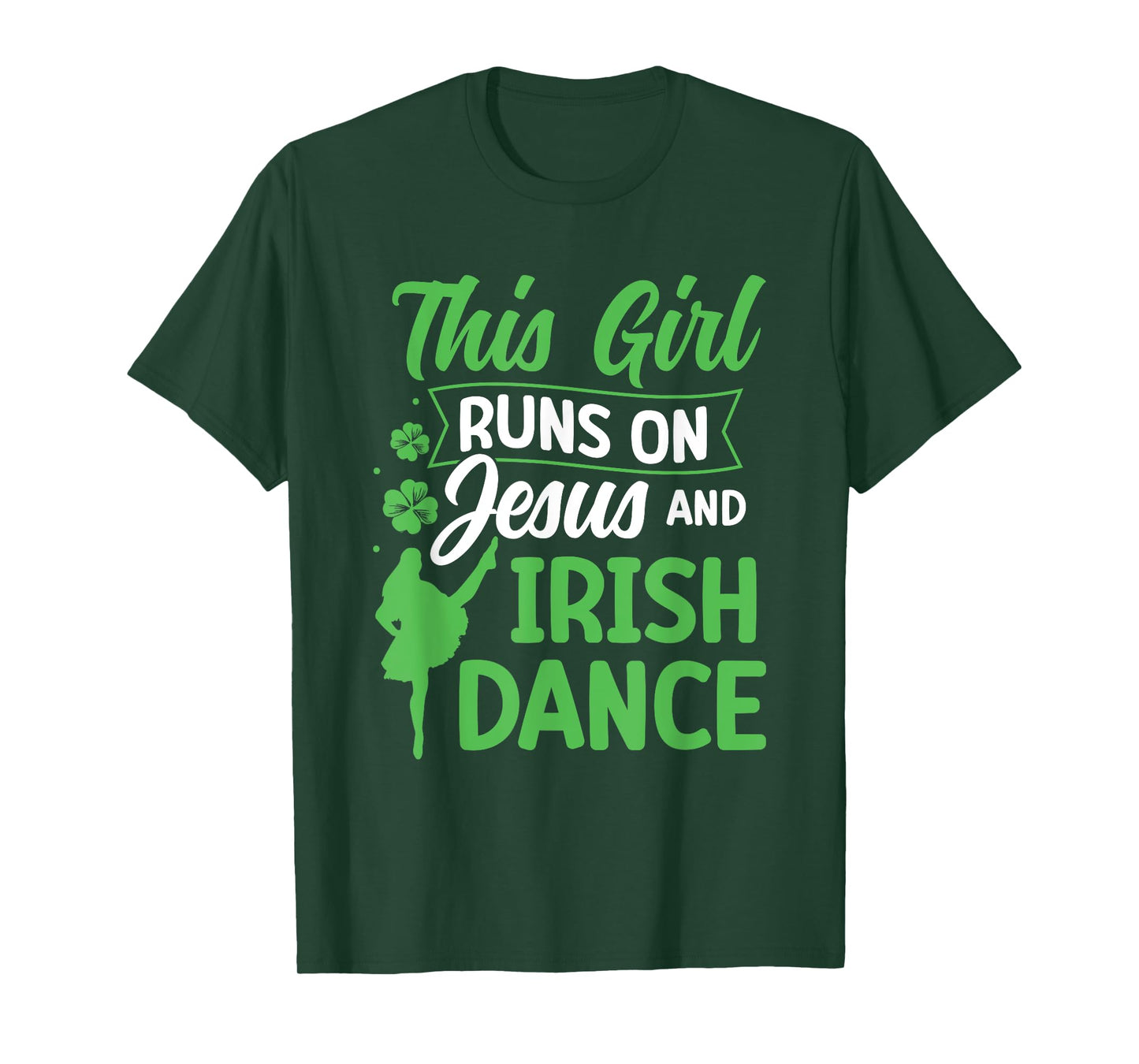 Irish Dancing This Girl Runs on Jesus and Irish Tap Dance T-Shirt