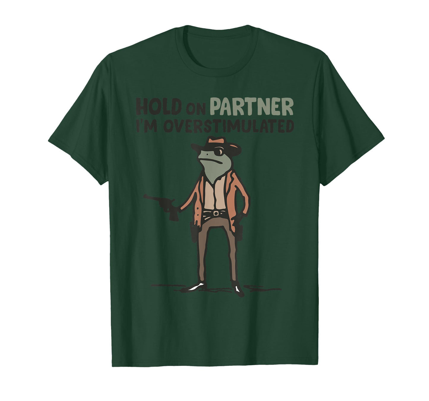 Hold On Partner I'm Overstimulated Frog Funny Meme T-Shirt