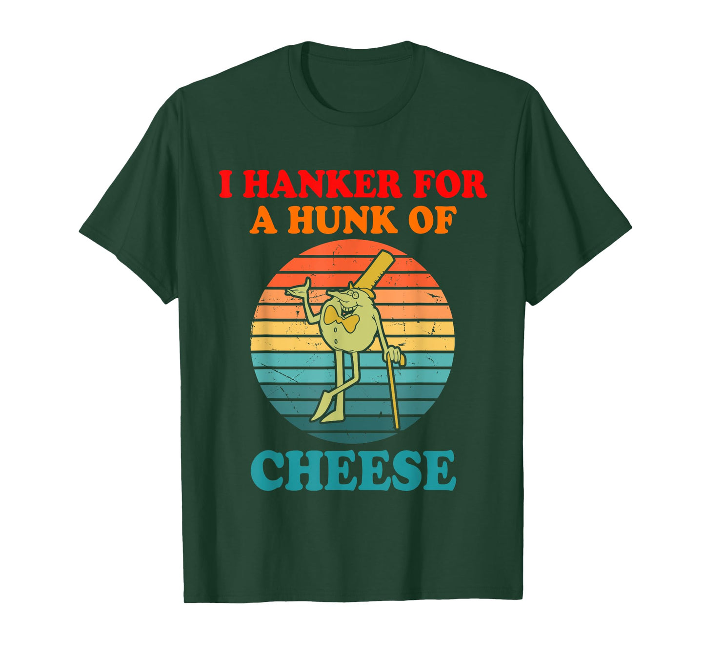I Hanker For A Hunk Of Cheese T-Shirt