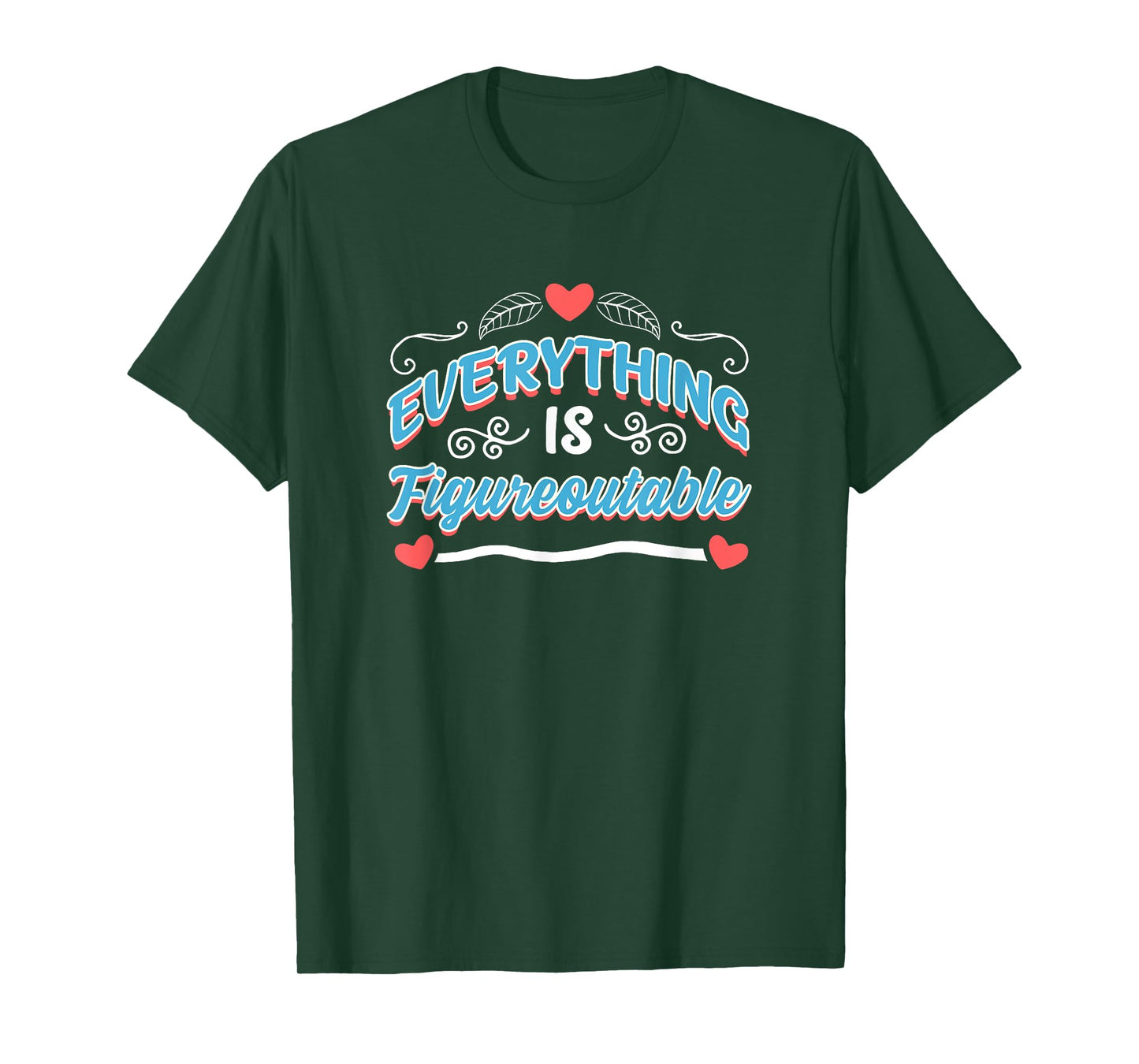 Cute Everything Is Figureoutable Motivational Saying T-Shirt