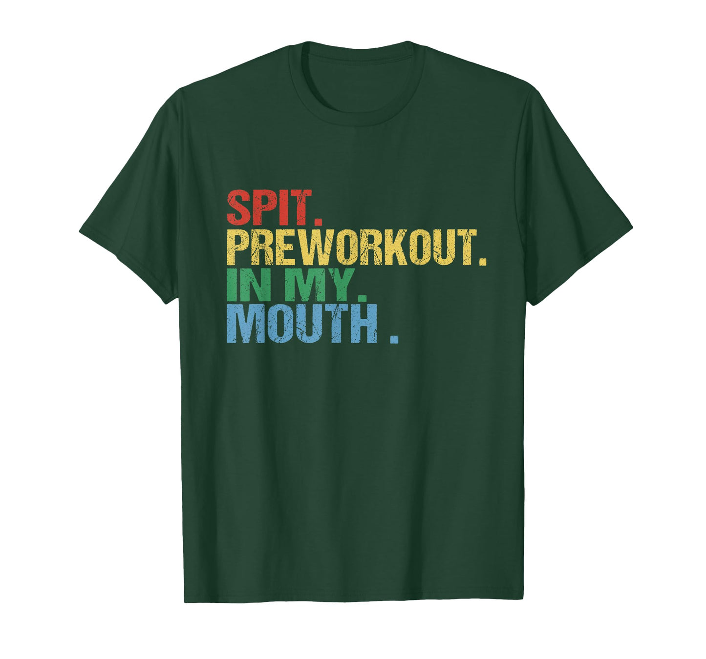 Spit Preworkout In My Mouth Vintage Distressed Funny Gym Tee T-Shirt