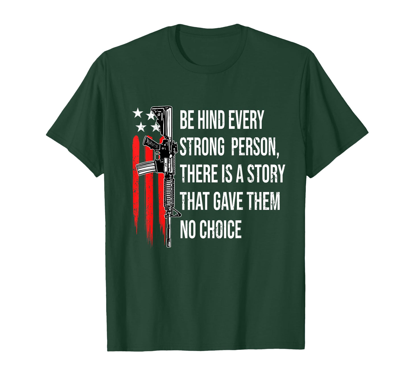 Behind Every Strong Person There Is A Story That Gave Them T-Shirt